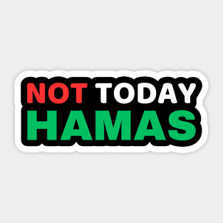 NOT TODAY HAMAS Sticker